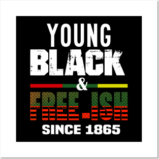 young black free ish since 1865..black pride Posters and Art